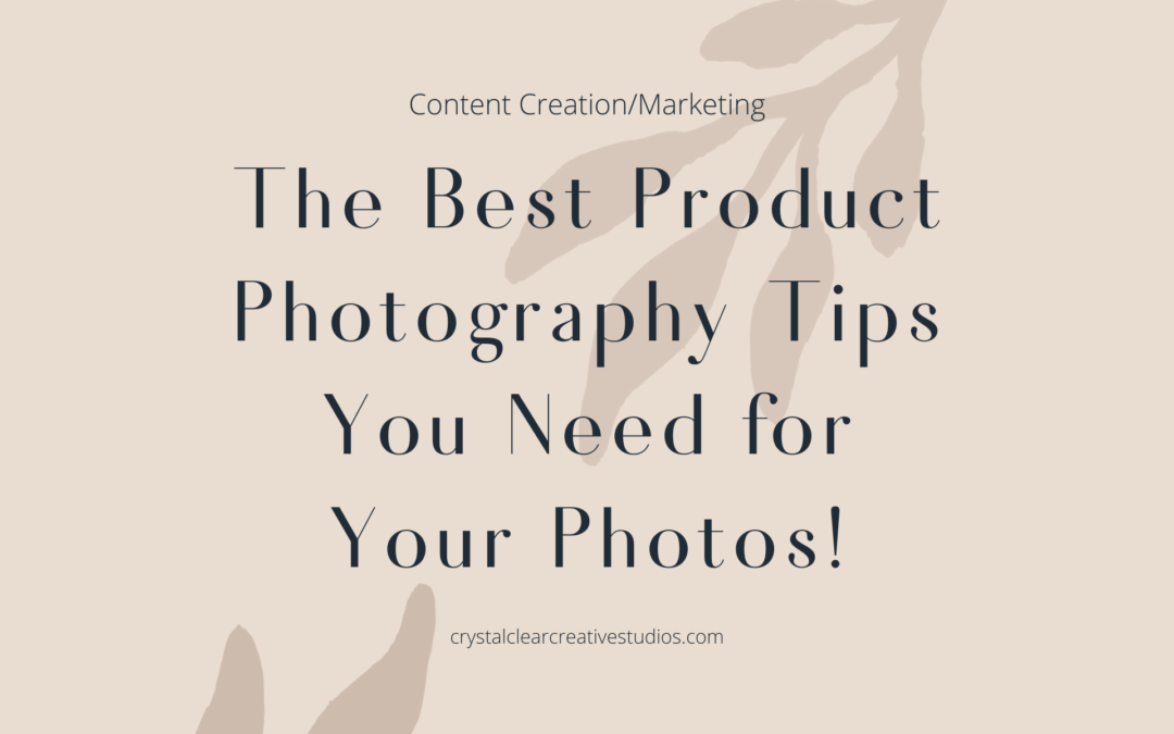 The Best Product Photography Tips You Need for Your Photos!