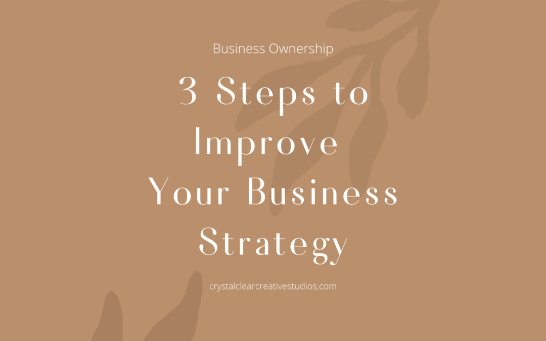 The 3 Steps to Improve Your Business Strategy