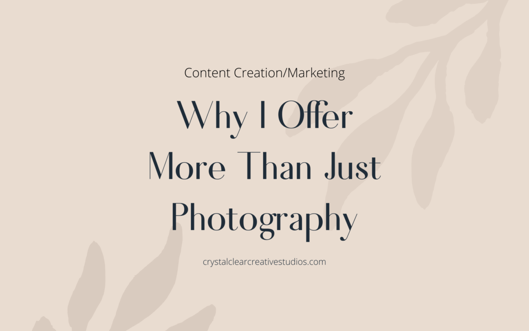 Why I Offer More Than Just Photography