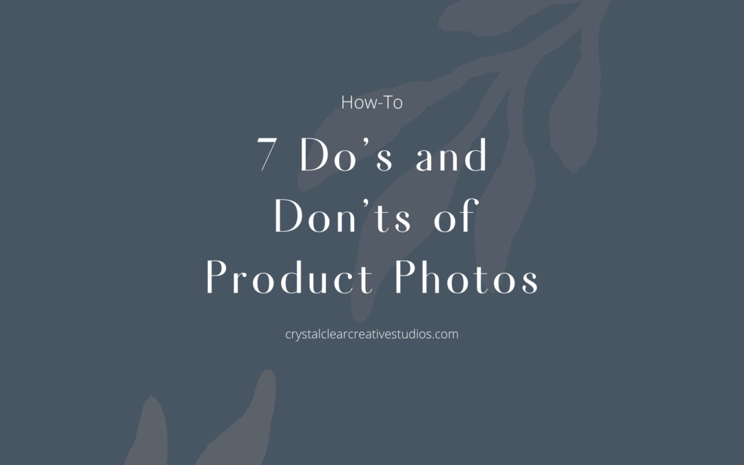 7 Do’s and Don’ts of Product Photos