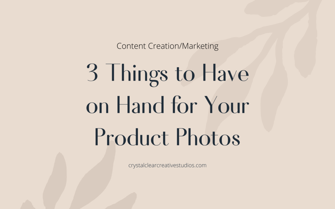 3 Things to Have on Hand for Your Product Photos