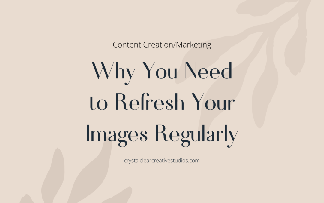 Why You Need to Refresh Your Images Regularly