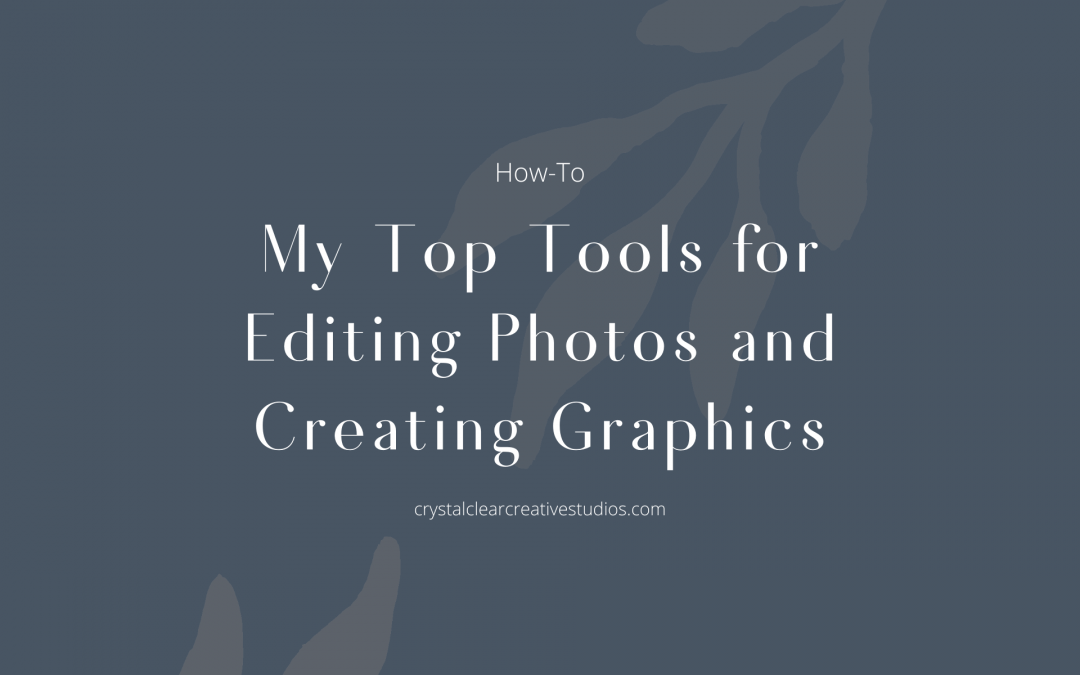 My Top Tools for Editing Photos and Creating Graphics