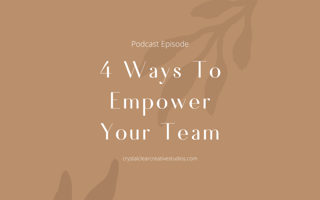 4 Ways To Empower Your Team