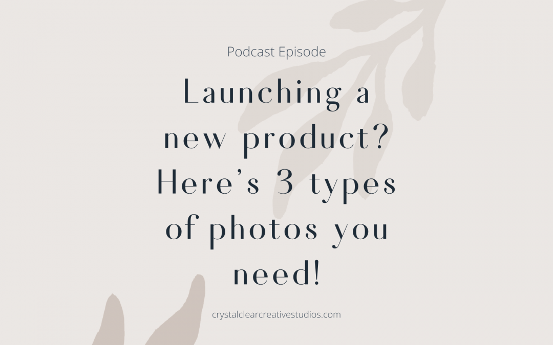 Launching a New Product? Here’s 3 Types of Photos You Need!